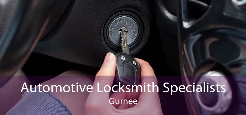 Automotive Locksmith Specialists Gurnee