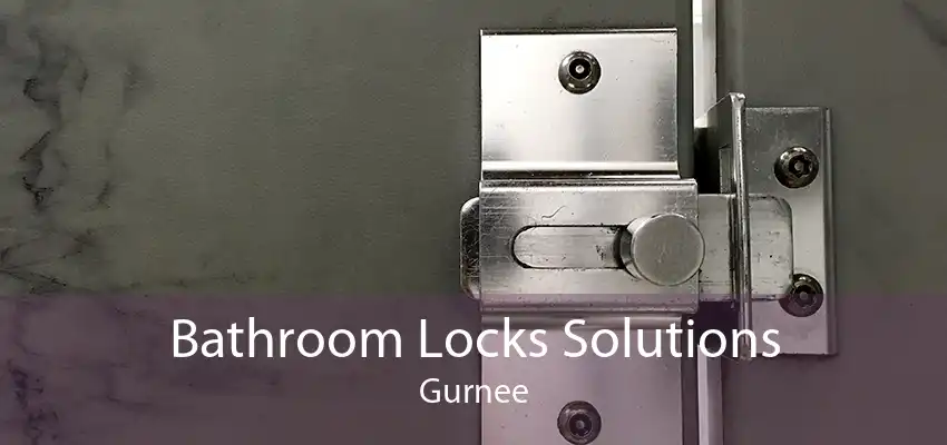 Bathroom Locks Solutions Gurnee