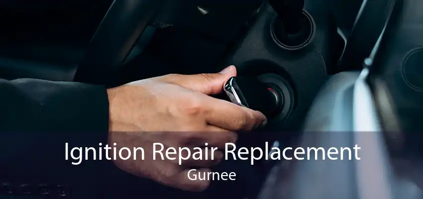 Ignition Repair Replacement Gurnee